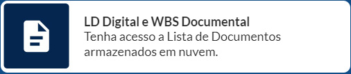 LD Digital e WBS Documental Tenha acesso a Lista de Documentos armazenados em nuvem